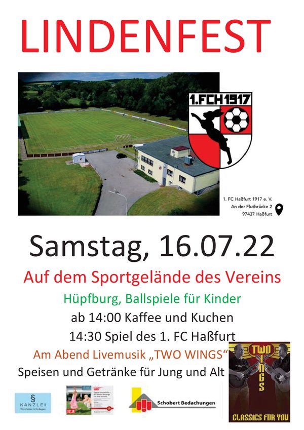 Plakat „Lindenfest“ mit Luftbild von Sportplatz und Vereinsheim: Samstag, 16.07.22, Hüpfburg, Kaffee und Kuchen, Spiel des 1. FC Haßfurt, abends Livemusik „TWO WINGS“; Logos der Sponsoren Kanzlei Windfelder & Kollegen, LBS und Schobert Bedachungen