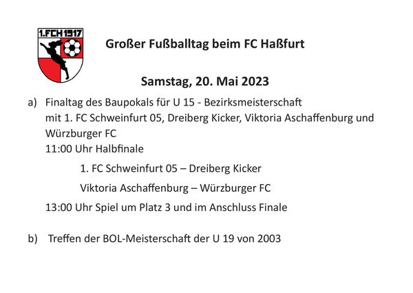 Textplakat mit Vereinswappen: „Großer Fußballtag beim FC Haßfurt – Samstag, 20. Mai 2023“ mit Finaltag des Baupokals der U 15 und Treffen der U-19-Meistermannschaft von 2003