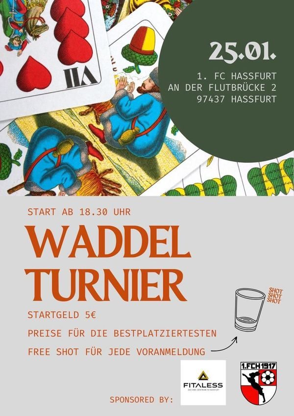 Plakat „Waddel Turnier“ mit bayerischen Spielkarten: 25.01., 1. FC Hassfurt, Start ab 18.30 Uhr, Startgeld 5 €, Preise für die Bestplatzierten, Free Shot für jede Voranmeldung, gesponsert von Fitaless